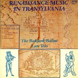 Пластинка Bakfark Balint Lute Trio Renaissance Music In Transylvania